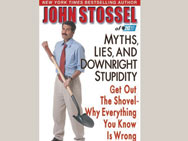 John Stossel's: Myths, Lies, and Downright Stupidity