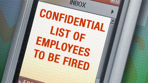Confidential: Youre Fired!
What to Do If You Accidentally Find Out Youre Being Laid Off