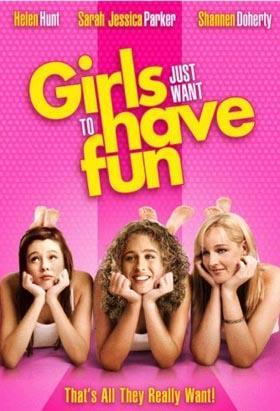 Movie Remakes Girls Just Want to Have Fun