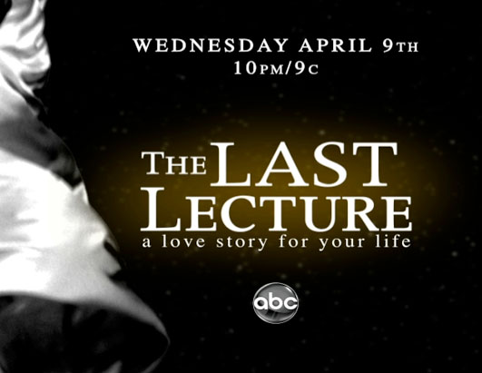 Dont miss the unforgettable special "THE LAST LECTURE: A Love Story ...