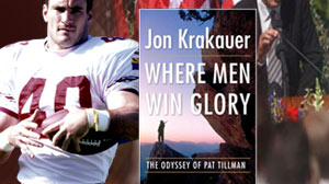 Where Men Win Glory: The Odyssey of Pat Tillman, the new Jon Krakauer book.