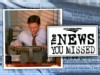 The News You Missed
