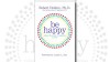 Be Happy: Release the Power of Happiness in YOU