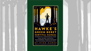 Excerpt: Hawkes Green Beret Survival Manual