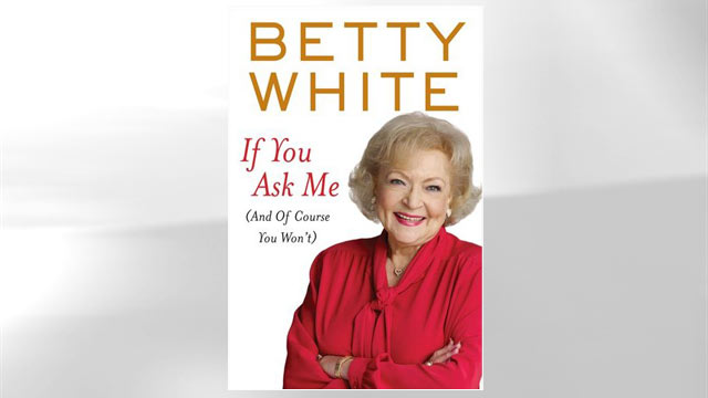 PHOTO: Book jacket cover of Betty Whites new book, If You Ask Me (And Of Course You Won?t).