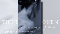 A BODY BROKEN: A Memoir by Lynne Greenberg