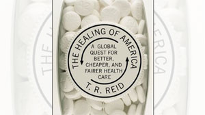 The Healing of America: A Global Quest for Better, Cheaper, and Fairer Health Care