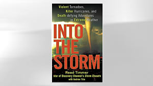 Photo: Excerpt: Storm Chaser Reed Timmers Into the Storm: Reed Timmer Shares Harrowing Tales About Getting Too Close for Comfort