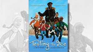 A True Story About Jackie Robinson (Testing The Ice)