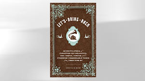 Excerpt: Lets Bring Back by Lesley Blume
Lesley Blume Explores the Best Stuff From Bygone Days
Lets Bring Back: An Encyclopedia of Forgotten-Yet-Delightful, Chic, Useful, Curious, and Otherwise Commendable Things from Times Gone By Lesley M.M. Blu