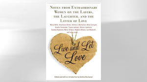 PHOTO: A book cover of Live and Let Love: Notes from Extraordinary Women on the Layers, the Laughter, and the Litter of Love. Edited and with an introduction by Andrea Buchanan.