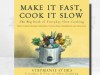 Make it fast, Cook it slow