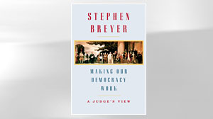 Photo:
Photo: Book Excerpt: Making Our Democracy Work: Justice Stephen Breyer On How to Curb, Maintain Democracy