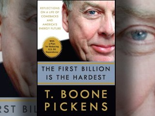T. Boone Pickens Bio The First Billion Is the Hardest: Reflections on a Life of Comebacks and America's Energy Future