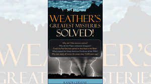 Weather?s Greatest Mysteries Solved