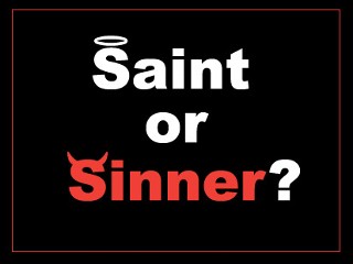 Saint or Sinner?