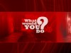 What Would You Do?