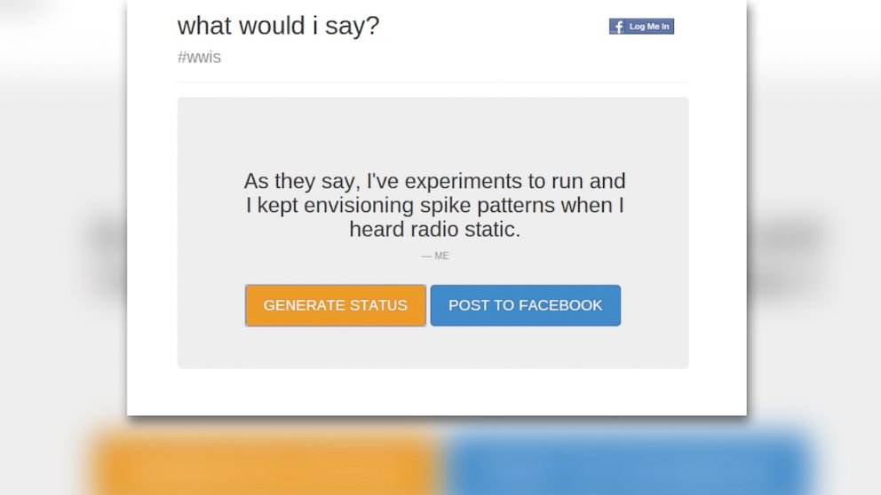 PHOTO:"What Would I Say?" creates status updates on the spot.