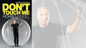 PHOTO Howie Mandel is going public with his struggle with his OCD in a humorous autobiography entitled, "Heres the Deal: Dont Touch Me," which hits bookstores today.