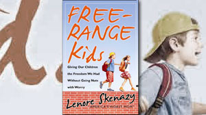 PHOTO The cover for the book "Free-Range Kids: Giving Our Children the Freedom We Had Without Going Nuts with Worry," by Lenore Skenazy is shown.