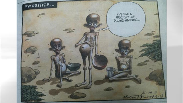 PHOTO: The Times of London, has published an editorial cartoon with the title "Priorities" that shows starving people in Somalia saying "Weve had a bellyful of phone-hacking".