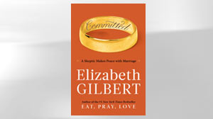 Elizabeth Gilbert: 'Committed' Book Excerpt - ABC News